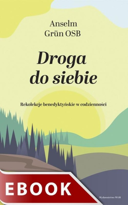 Droga do siebie. Rekolekcje benedyktyńskie w codzienności