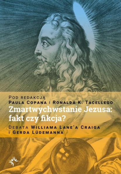 Zmartwychwstanie Jezusa: fakt czy fikcja? Debata Williama Lane’a Craiga i Gerda Lüdemanna