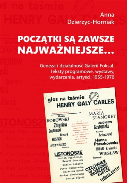 Początki są zawsze najważniejsze… Geneza i działalność Galerii Foksal. Teksty programowe, wystawy, wydarzenia, artyści, 1955-1970