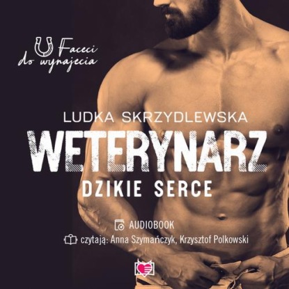 Weterynarz. Dzikie serce. Faceci do wynajęcia. Tom 8