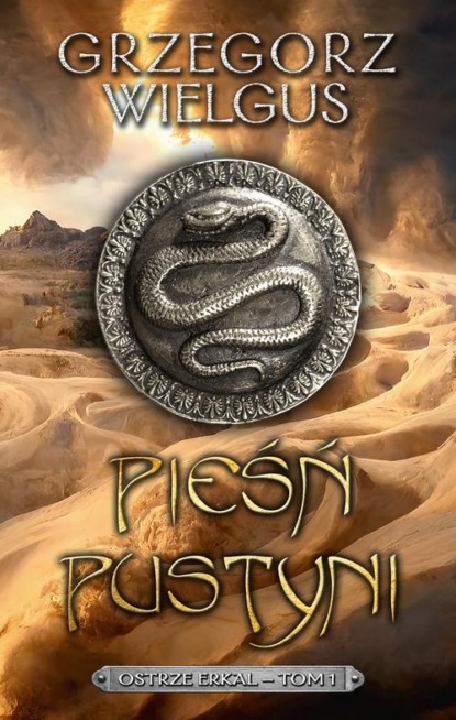 Pieśń pustyni. Ostrze Erkal – tom 1