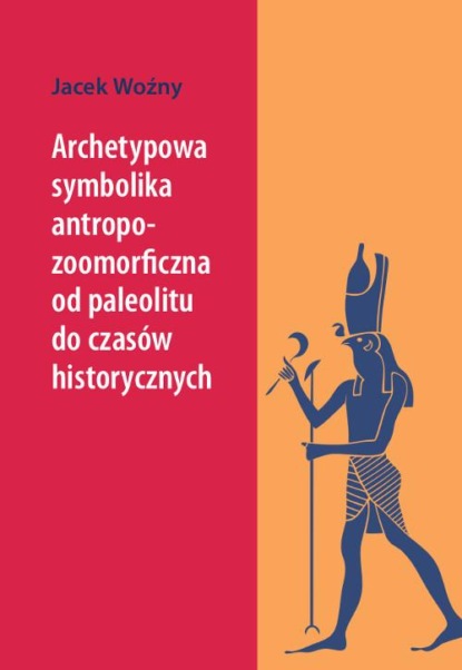 Archetypowa symbolika antropo-zoomorficzna od paleolitu do czasów historycznych