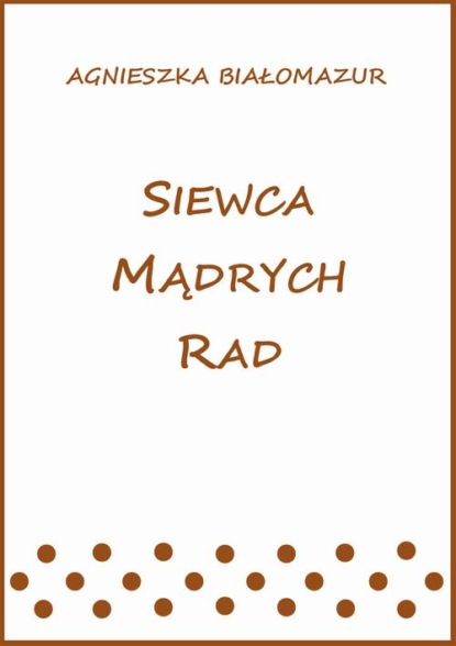 Siewca mądrych rad