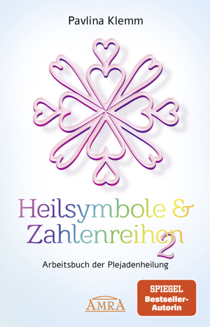 Heilsymbole & Zahlenreihen Band 2: Das neue Arbeitsbuch der Plejadenheilung [von der SPIEGEL-Bestseller-Autorin]