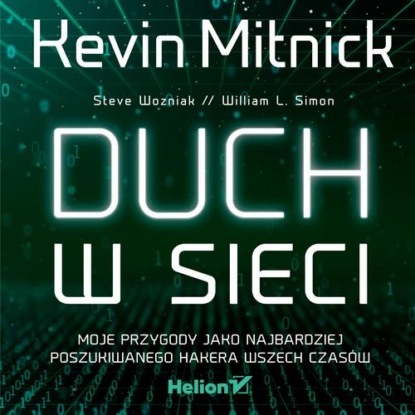 Duch w sieci. Moje przygody jako najbardziej poszukiwanego hakera wszech czasów