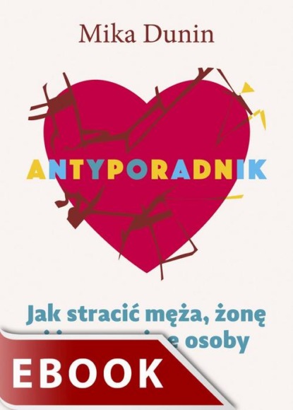 ANTYPORADNIK. Jak stracić męża, żonę i inne ważne osoby