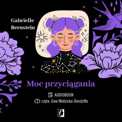 Moc przyciągania. Zamanifestuj wymarzone życie