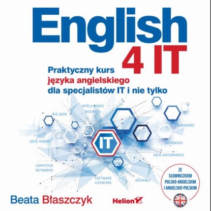 English 4 IT. Praktyczny kurs języka angielskiego dla specjalistów IT i nie tylko