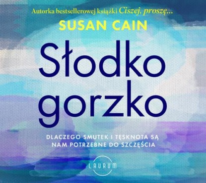 Słodko-gorzko. Dlaczego smutek i tęsknota są nam potrzebne do szczęścia