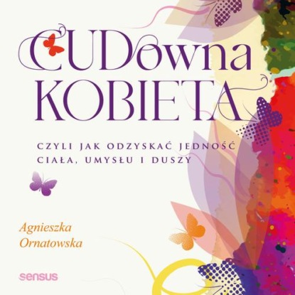 CUD-owna kobieta, czyli jak odzyskać jedność ciała, umysłu i duszy