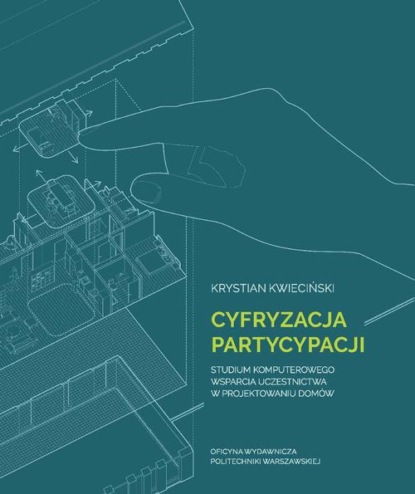 Cyfryzacja partycypacji. Studium komputerowego wsparcia uczestnictwa w projektowaniu domów