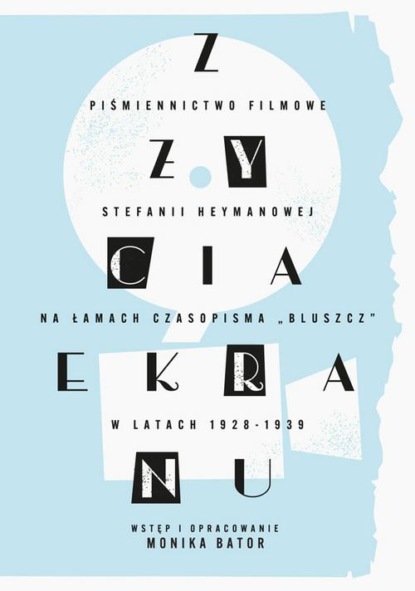 „Z życia ekranu”. Piśmiennictwo filmowe Stefanii Heymanowej na łamach czasopisma „Bluszcz” w latach 1928-1939