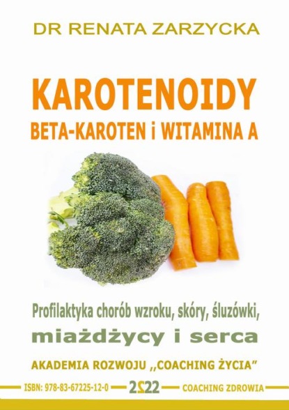 Profilaktyka chorób wzroku, skóry, miażdżycy i serca.