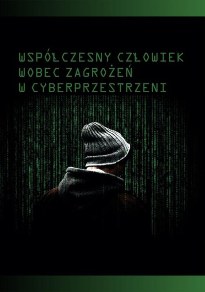 Współczesny człowiek wobec zagrożeń w cyberprzestrzeni