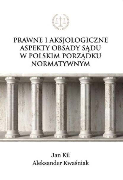 Prawne i aksjologiczne aspekty obsady sądu w polskim porządku normatywnym