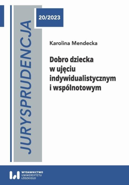 Jurysprudencja 20. Dobro dziecka w ujęciu indywidualistycznym i wspólnotowym