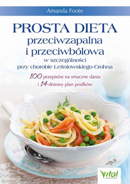 Prosta dieta przeciwzapalna i przeciwbólowa w szczególności przy chorobie Leśniowskiego-Crohna