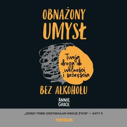 Obnażony umysł. Twoja droga do wolności i szczęścia bez alkoholu