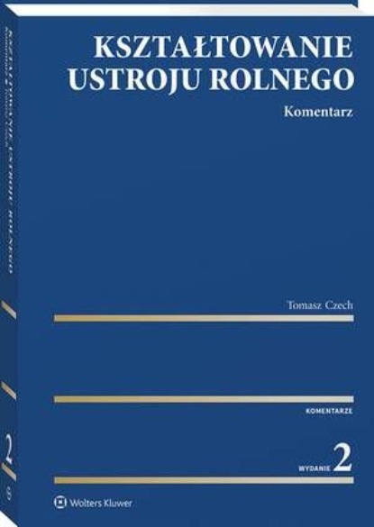 Kształtowanie ustroju rolnego. Komentarz