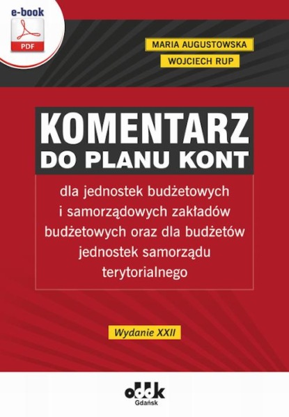 Komentarz do planu kont dla jednostek budżetowych i samorządowych zakładów budżetowych oraz dla budżetów jednostek samorządu terytorialnego (e-book)