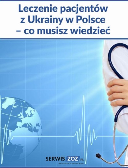 Leczenie pacjentów z Ukrainy w Polsce – co musisz wiedzieć