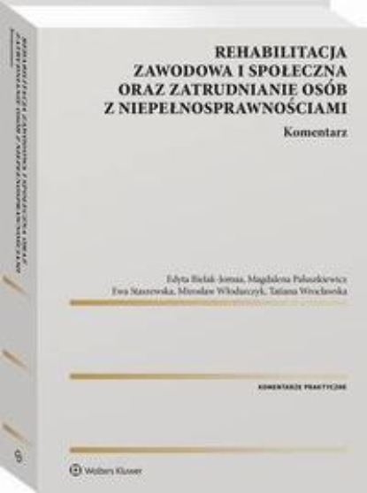 Rehabilitacja zawodowa i społeczna oraz zatrudnianie osób z niepełnosprawnościami. Komentarz