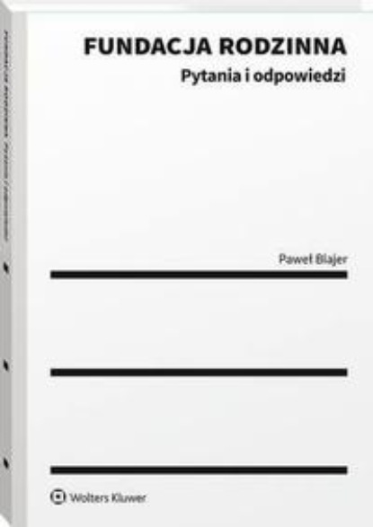 Fundacja rodzinna. Pytania i odpowiedzi