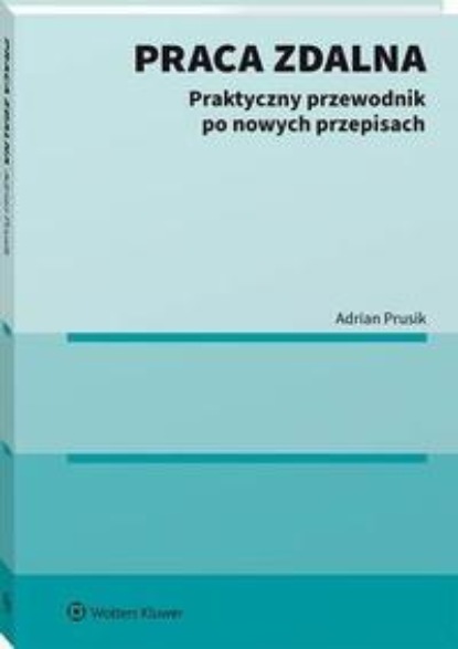 Praca zdalna. Praktyczny przewodnik po nowych przepisach