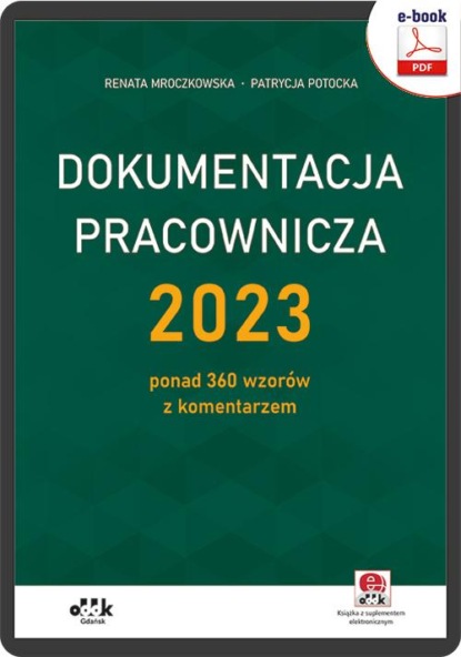 Dokumentacja pracownicza 2023 – ponad 360 wzorów z komentarzem (e-book z suplementem elektronicznym)