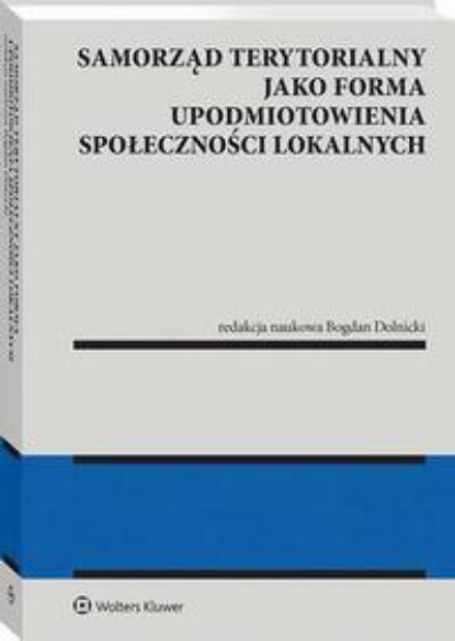 Samorząd terytorialny jako forma upodmiotowienia społeczności lokalnych