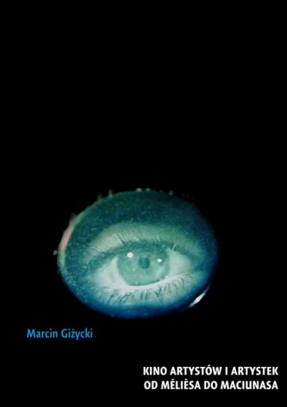Kino artystów i artystek. Od Mélièsa do Maciunasa