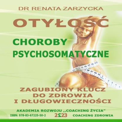 Otyłość. Choroby Psychosomatyczne. Zagubiony Klucz Do Zdrowia I Długowieczności.