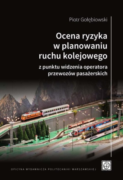 Ocena ryzyka w planowaniu ruchu kolejowego z punktu widzenia operatora przewozów pasażerskich