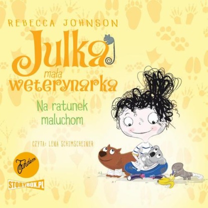 Julka – mała weterynarka. Tom 4. Na ratunek maluchom