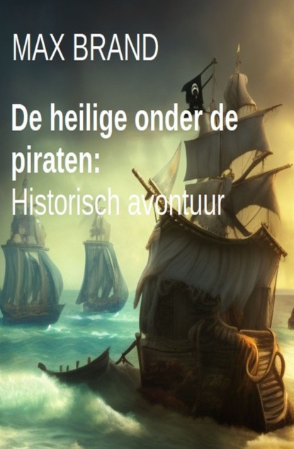 De heilige onder de piraten: Historisch avontuur