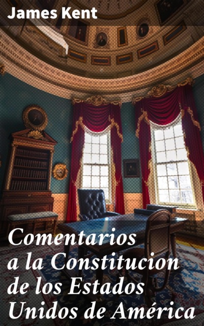 Comentarios a la Constitucion de los Estados Unidos de América