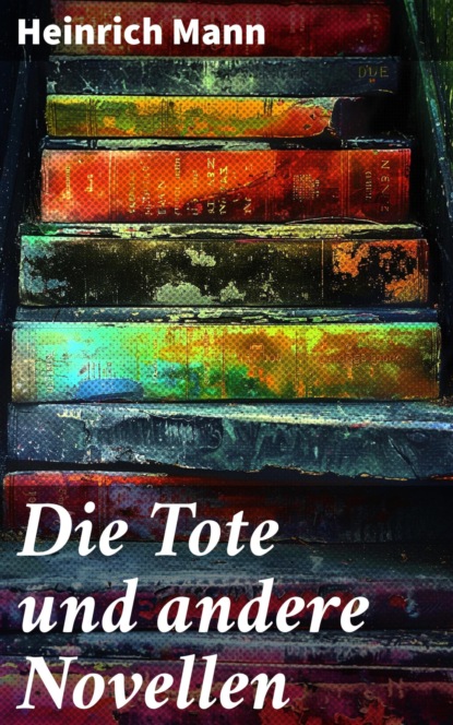 Die Tote und andere Novellen