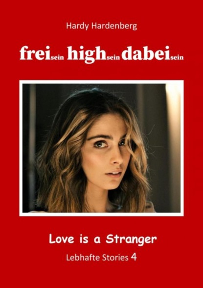 Frei sein, high sein, dabei sein