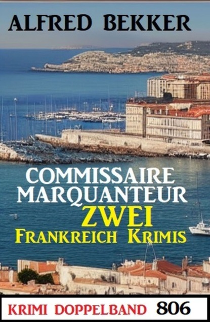 Krimi Doppelband 206: Commissaire Marquanteur: Zwei Frankeich Krimis