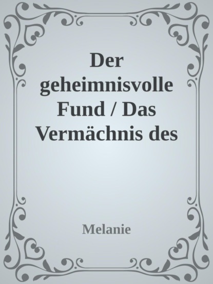 Das Vermächnis des Uhrmachers/ der Geheimnisvolle Fund