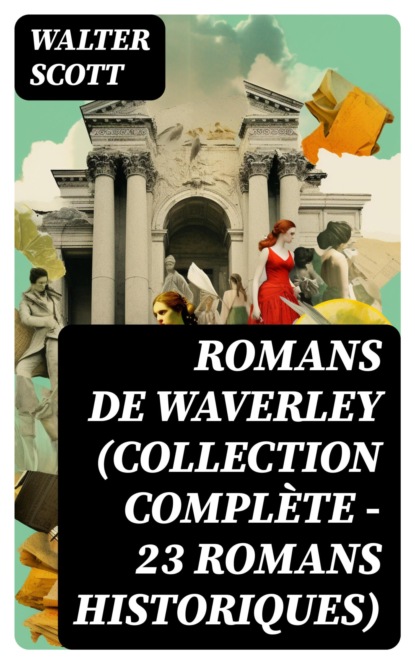 Romans de Waverley (Collection Complète - 23 Romans Historiques)