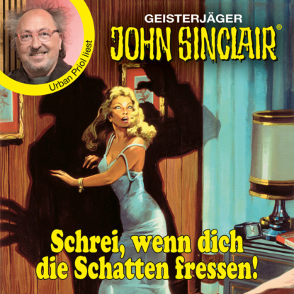 Jason Dark — Schrei, wenn dich die Schatten fressen! - John Sinclair - Promis lesen Sinclair (Ungek?rzt)