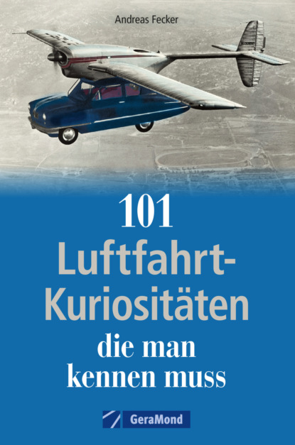 101 Luftfahrt-Kuriositäten, die man kennen muss