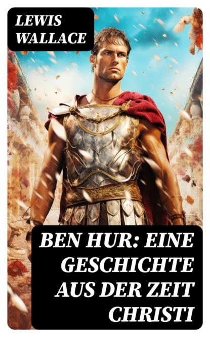 Ben Hur: Eine Geschichte aus der Zeit Christi