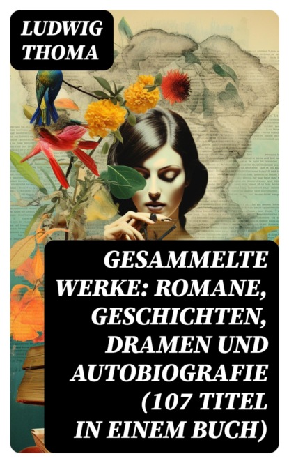 Gesammelte Werke: Romane, Geschichten, Dramen und Autobiografie (107 Titel in einem Buch)