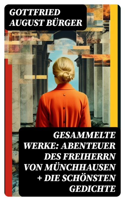Gesammelte Werke: Abenteuer des Freiherrn von Münchhausen + Die schönsten Gedichte