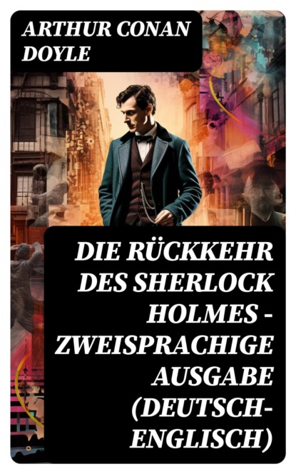 Die Rückkehr des Sherlock Holmes - Zweisprachige Ausgabe (Deutsch-Englisch)