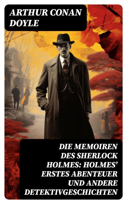 Die Memoiren des Sherlock Holmes: Holmes' erstes Abenteuer und andere Detektivgeschichten