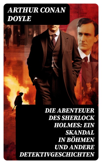Die Abenteuer des Sherlock Holmes: Ein Skandal in Böhmen und andere Detektivgeschichten