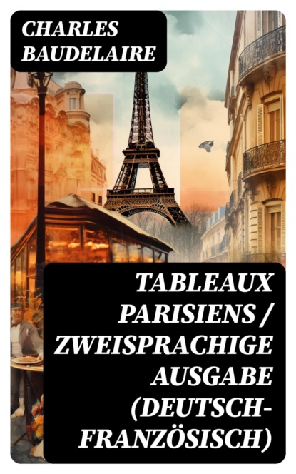 Tableaux parisiens / Zweisprachige Ausgabe (Deutsch-Französisch)